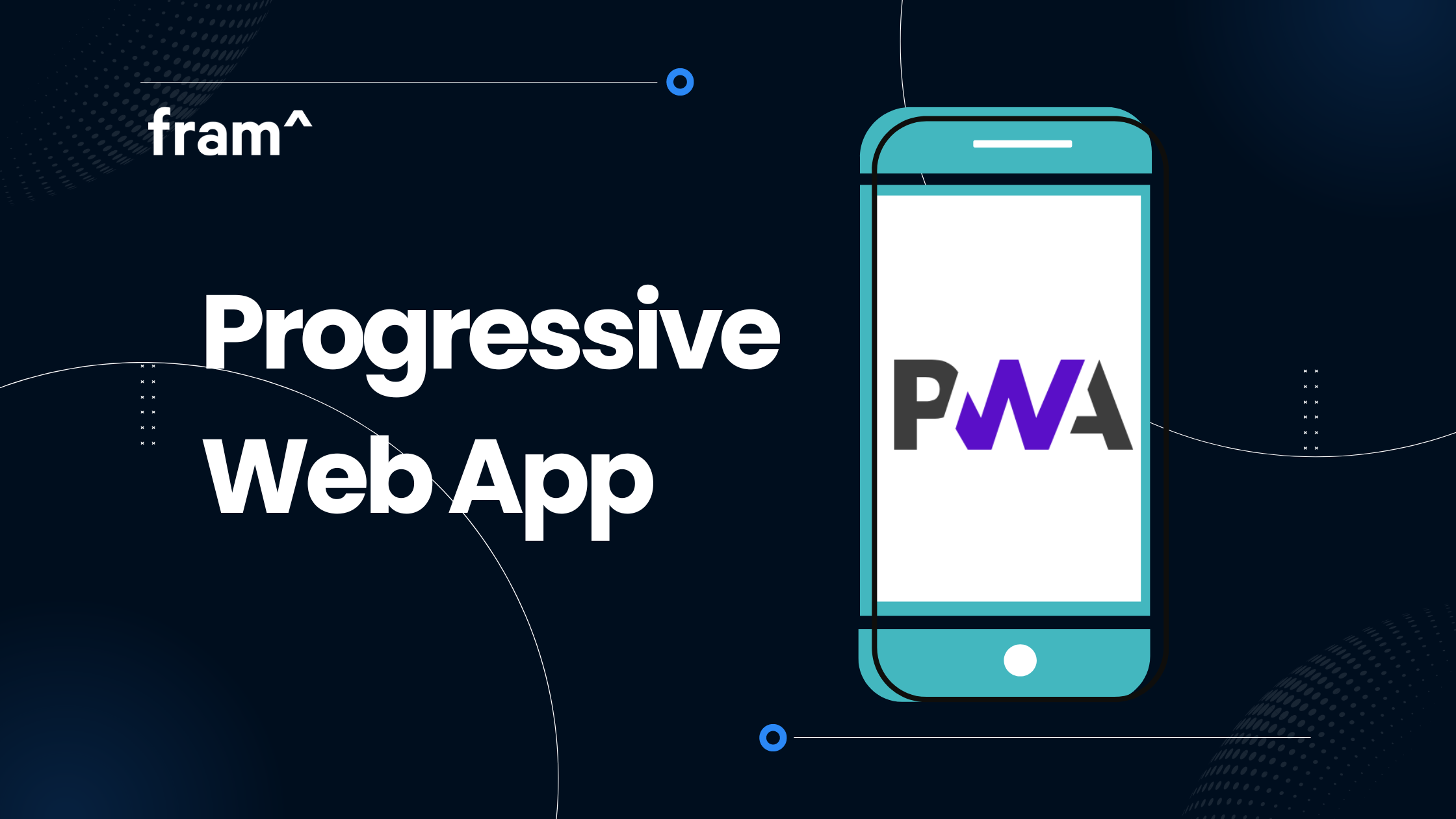 PWA - A Highly Functional and Accessible Web App - fram^